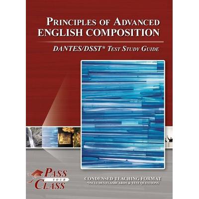 Principles of Advanced English Composition DANTES / DSST Test Study Guide, Gebundene Ausgabe von Passyourclass, Breely Crush Publishing