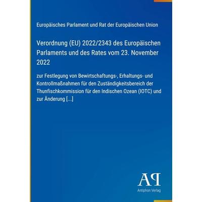 Verordnung (EU) 2022/2343 des Europäischen Parlaments und des Rates vom 23. November 2022, Gebundene Ausgabe von Europäisches Parlament und Rat der