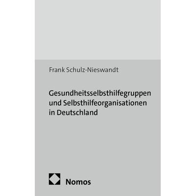Gesundheitsselbsthilfegruppen und Selbsthilfeorganisationen in Deutschland, Taschenbuch von Frank Schulz-Nieswandt, Nomos, 978-3-8329-7101-4