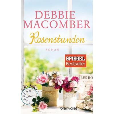 Rosenstunden, Taschenbuch von Debbie Macomber, Blanvalet