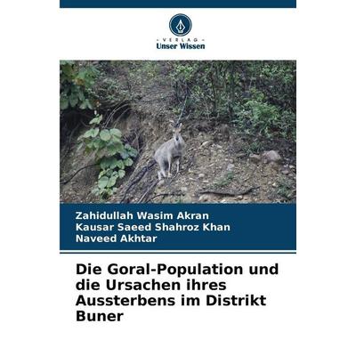 Die Goral-Population und die Ursachen ihres Aussterbens im Distrikt Buner, Taschenbuch von Zahidullah Wasim Akran,Kausar Saeed Shahroz Khan,Naveed