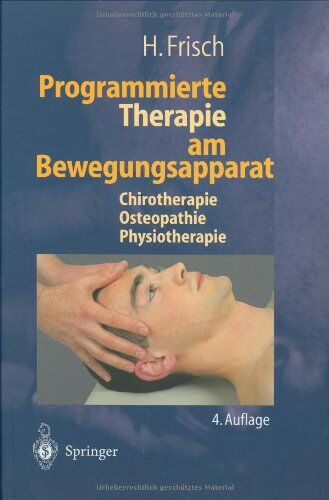 H. Frisch - Programmierte Therapie am Bewegungsapparat: Chirotherapie - Osteopathie - Physiotherapie - Preis vom 09.10.2026 07:28:09 h