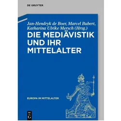 Die Mediävistik und ihr Mittelalter, Fachbücher von Jan-Hendryk de Boer, Katharina Ulrike Mersch, Marcel Bubert