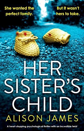 Alison James - Her Sister's Child: A heart-stopping psychological thriller with an incredible twist - Preis vom 18.10.2026 15:28:09 h