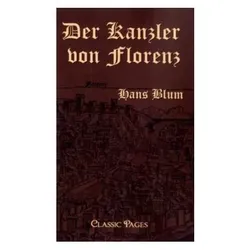 Der Kanzler von Florenz, Belletristik von Hans Blum