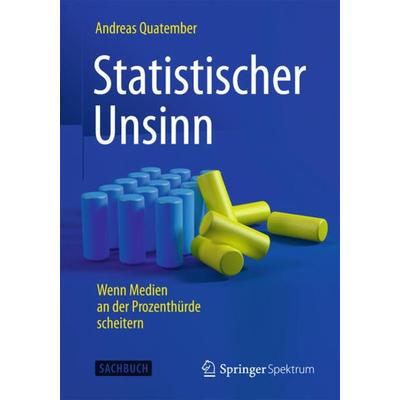 Statistischer Unsinn, Taschenbuch von Andreas Quatember, Springer Berlin, 978-3-662-45334-6