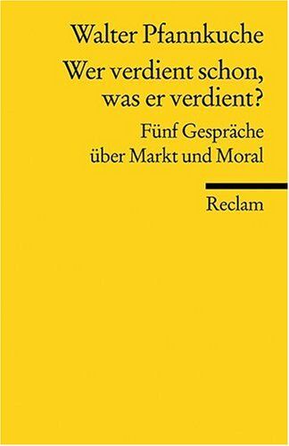 Walter Pfannkuche - Wer verdient schon, was er verdient?: Fünf Gespräche über Gerechtigkeit und gutes Leben - Preis vom 02.10.2026 23:42:20 h