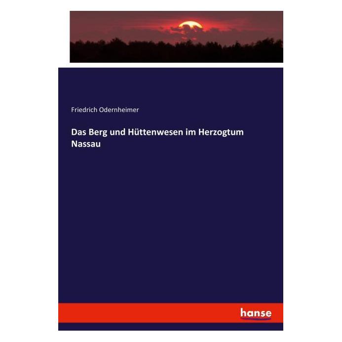 Hansebooks Das Berg und Hüttenwesen im Herzogtum Nassau (Deutsch, Softcover, Anonym, Heinrich Preschers) (55867909)