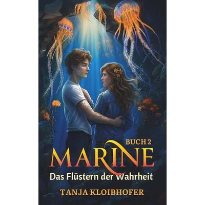 Marine - Das Flüstern der Wahrheit, Taschenbuch von Tanja Kloibhofer, Buchschmiede, 978-3-99181-810-6