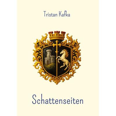 Schattenseiten, Taschenbuch von Tristan Kafka, Tredition, 978-3-384-76589-5