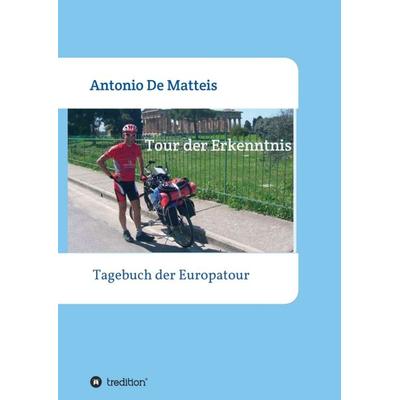 Tour der Erkenntnis, Taschenbuch von Antonio De Matteis, Tredition, 978-3-347-36917-7
