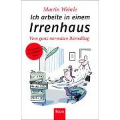 Ich arbeite in einem Irrenhaus, Gebundene Ausgabe von Martin Wehrle, Econ
