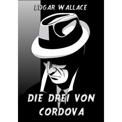 Die Drei von Cordova, Taschenbuch von Edgar Wallace, Jazzybee Verlag, 978-3-8496-9555-2