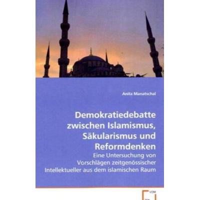 Manatschal Anita: Demokratiedebatte zwischen Islamismus, Säk, Taschenbuch von Anita Manatschal, VDM, 978-3-639-08603-4