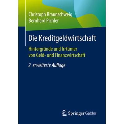 Die Kreditgeldwirtschaft, Taschenbuch von Christoph Braunschweig,Bernhard Pichler, Springer Fachmedien Wiesbaden GmbH, 978-3-658-31276-3