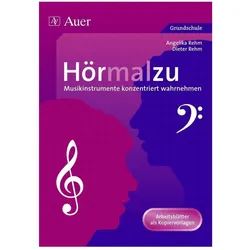 Hörmalzu - Musikinstrumente konzentriert wahrnehmen, Schulbücher von Dieter Rehm, Angelika Rehm