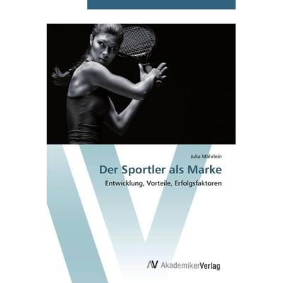 Der Sportler als Marke, Taschenbuch von Julia Mährlein, AV Akademikerverlag, 978-3-639-45448-2