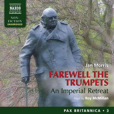 Farewell the Trumpets: An Imperial Retreat (Pax Britannica, Book 3) (Unabridged) - Jan Morris, Audio, 4057664034441