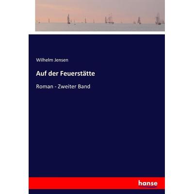 Auf der Feuerstätte, Taschenbuch von Wilhelm Jensen, Hansebooks, 978-3-7436-1180-1