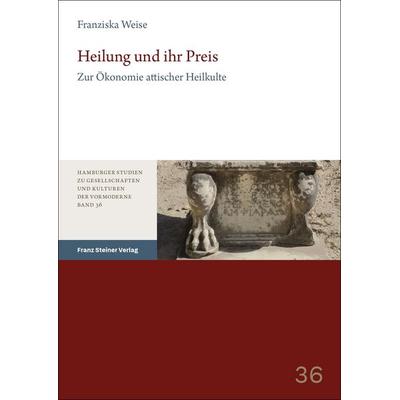 Heilung und ihr Preis, Taschenbuch von Franziska Weise, Franz Steiner Verlag, 978-3-515-14019-5