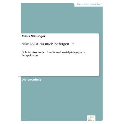 Nie sollst du mich befragen..., Taschenbuch von Claus Mellinger, GRIN, 978-3-8386-2334-4
