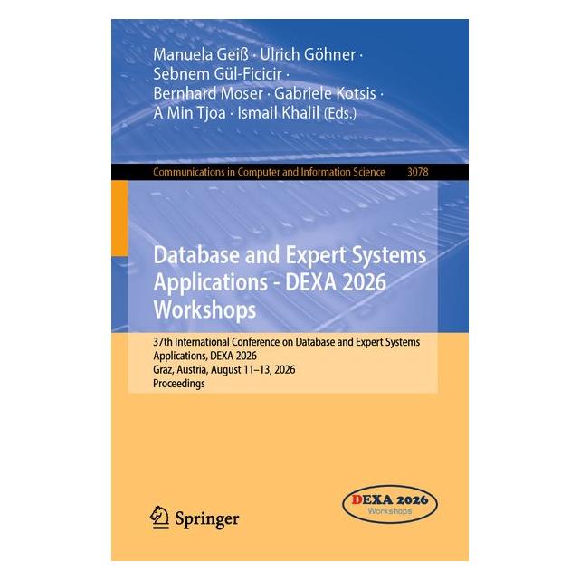 Springer Database and Expert Systems Applications - DEXA 2026 Workshops (Englisch, Softcover, A Min Tjoa, Bernhard Moser, Gabriele Kotsis, Ismail Khalil, Manuela Geiss, Sebnem Gül-Ficicir, Ulrich Göhner) (72151107)