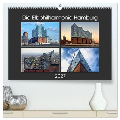 Die Elbphilharmonie Hamburg (hochwertiger Premium Wandkalender 2027 DIN A2 quer), Kunstdruck in Hochglanz