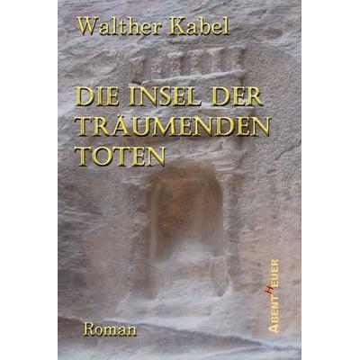 Die Insel der träumenden Toten, Taschenbuch von Walther Kabel, Abentheuer Verlag Digital, 978-3-945976-59-3