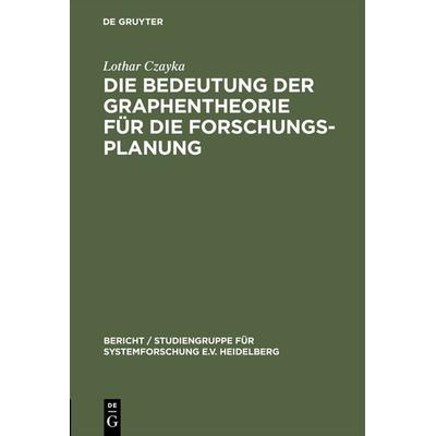 Die Bedeutung der Graphentheorie für die Forschungsplanung, Gebundene Ausgabe von Lothar Czayka, De Gruyter, 978-3-11-127543-7