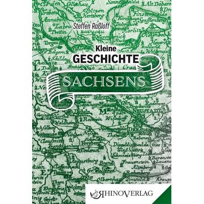 Kleine Geschichte Sachsens, Gebundene Ausgabe von Steffen Rassloff, Rhino, 978-3-95560-062-4