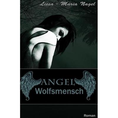 ANGEL, Taschenbuch von Liesa-Maria Nagel, Epubli, 978-3-7418-7609-7