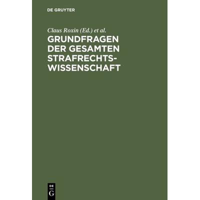 Grundfragen der gesamten Strafrechtswissenschaft, Gebundene Ausgabe von , De Gruyter, 978-3-11-004925-1