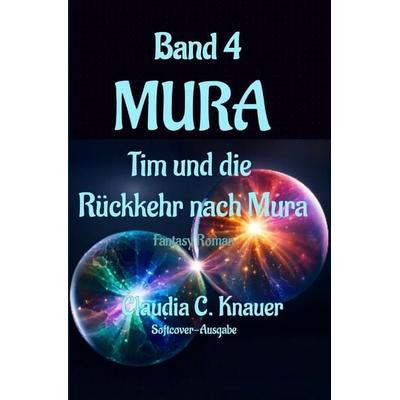 MURA / MURA Band 4 - Tim und die Rückkehr nach Mura, Taschenbuch von Claudia C. Knauer, Epubli, 978-3-565-44248-5