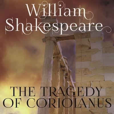 The Tragedy of Coriolanus - William Shakespeare, Audio, 4099995201185