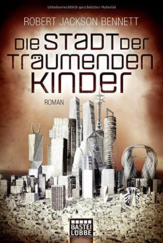 Bennett, Robert Jackson - Die Stadt der träumenden Kinder: Roman (Die göttlichen Städte, Band 3) - Preis vom 15.10.2026 23:06:25 h