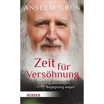 Zeit für Versöhnung, Gebundene Ausgabe von Pater Anselm Grün, Herder