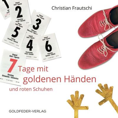 7 Tage mit goldenen Händen und roten Schuhen - Christian Frautschi, Audio, 4061707036873
