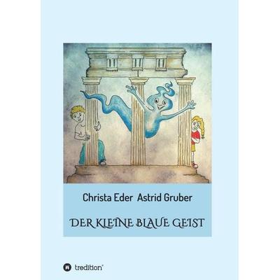 Der kleine blaue Geist, Taschenbuch von Christa Eder, Tredition, 978-3-347-27452-5