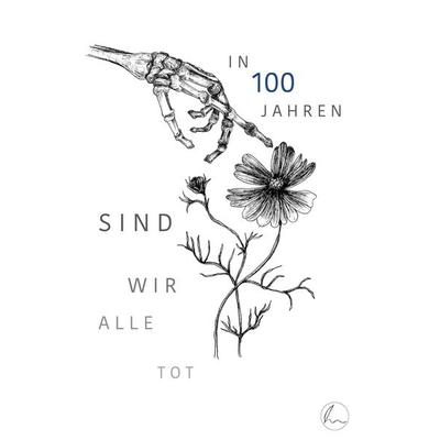 In 100 Jahren sind wir alle tot, Taschenbuch von , BoD - Books on Demand, 978-3-910875-01-2