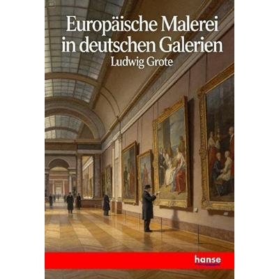 Europäische Malerei in deutschen Galerien, Taschenbuch von Ludwig Grote, Hansebooks, 978-3-348-16132-9