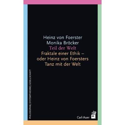 Teil der Welt, Paperback von Heinz Foerster,Monika Bröcker, Carl-Auer Verlag GmbH, 978-3-89670-557-0