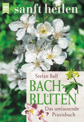 Stefan Ball - Bach- Blüten. Das umfassende Praxisbuch. - Preis vom 09.10.2026 07:28:09 h