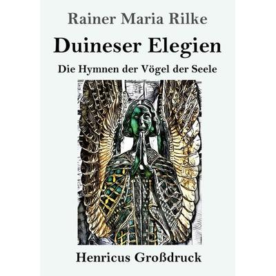 Duineser Elegien (Großdruck), Taschenbuch von Rainer Maria Rilke, Henricus - Edition Deutsche Klassik GmbH, Berlin, 978-3-8478-2404-6