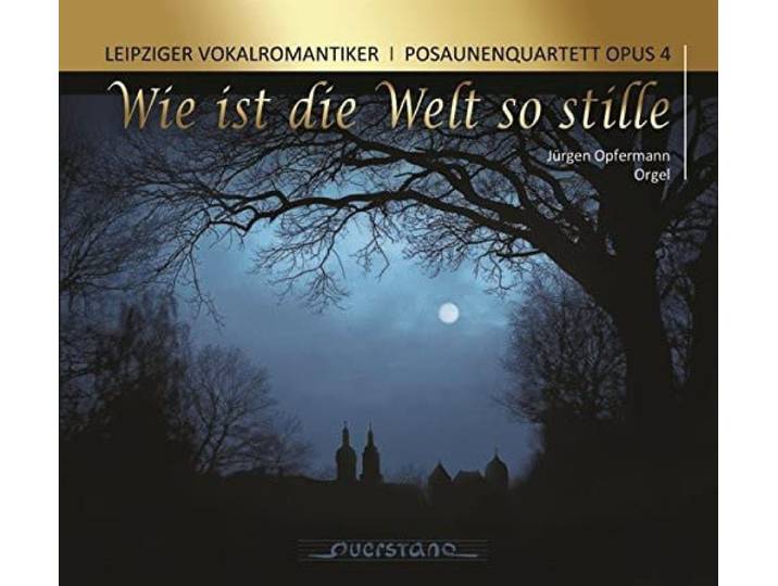 Leipziger Vokalromantiker / Posaune - Wie Ist Die Welt So Stille