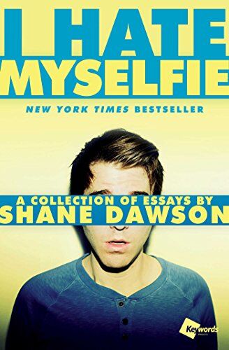 Shane Dawson - I Hate Myselfie: A Collection of Essays by Shane Dawson - Preis vom 09.10.2026 07:28:09 h