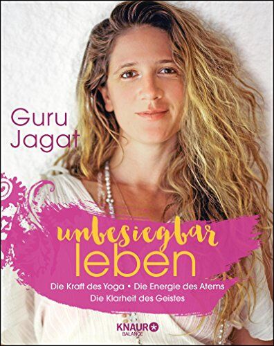 Guru Jagat - unbesiegbar leben: Die Kraft des Yoga. Die Energie des Atems. Die Klarheit des Geistes. - Preis vom 12.10.2026 11:37:12 h
