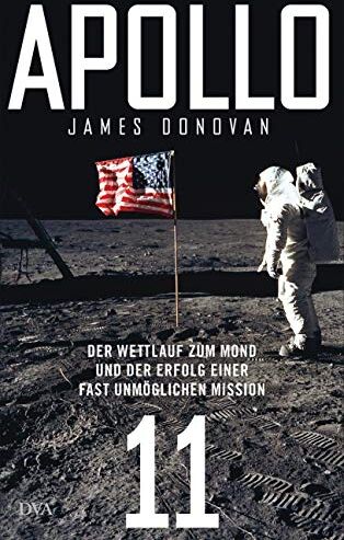 James Donovan - Apollo 11: Der Wettlauf zum Mond und der Erfolg einer fast unmöglichen Mission - Mit zahlreichen farbigen Abbildungen - Preis vom 10.10.2026 11:48:34 h