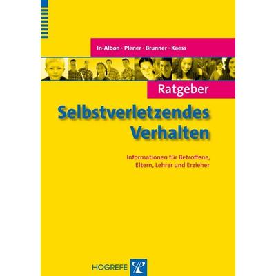 Ratgeber Selbstverletzendes Verhalten, Taschenbuch von Tina In-Albon,Paul L. Plener,Romuald Brunner,Michael Kaess, Hogrefe Verlag