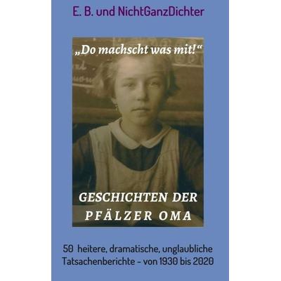 Geschichten der Pfälzer Oma, Taschenbuch von ... NichtGanzDichter,E.B., Tredition, 978-3-7469-0003-2