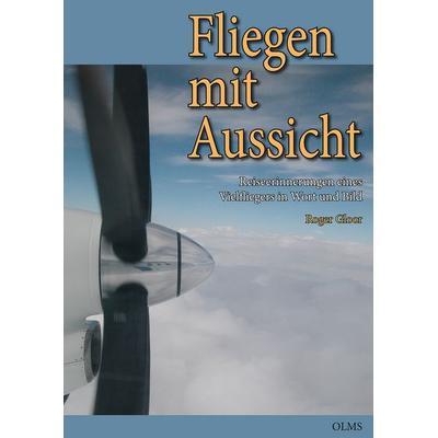 Fliegen mit Aussicht, Gebundene Ausgabe von Roger Gloor, Olms Presse, 978-3-7582-0813-3
